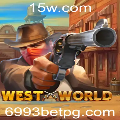 Descubra o Mundo Emocionante de WestWorld e as Regras do Jogo 6993bet